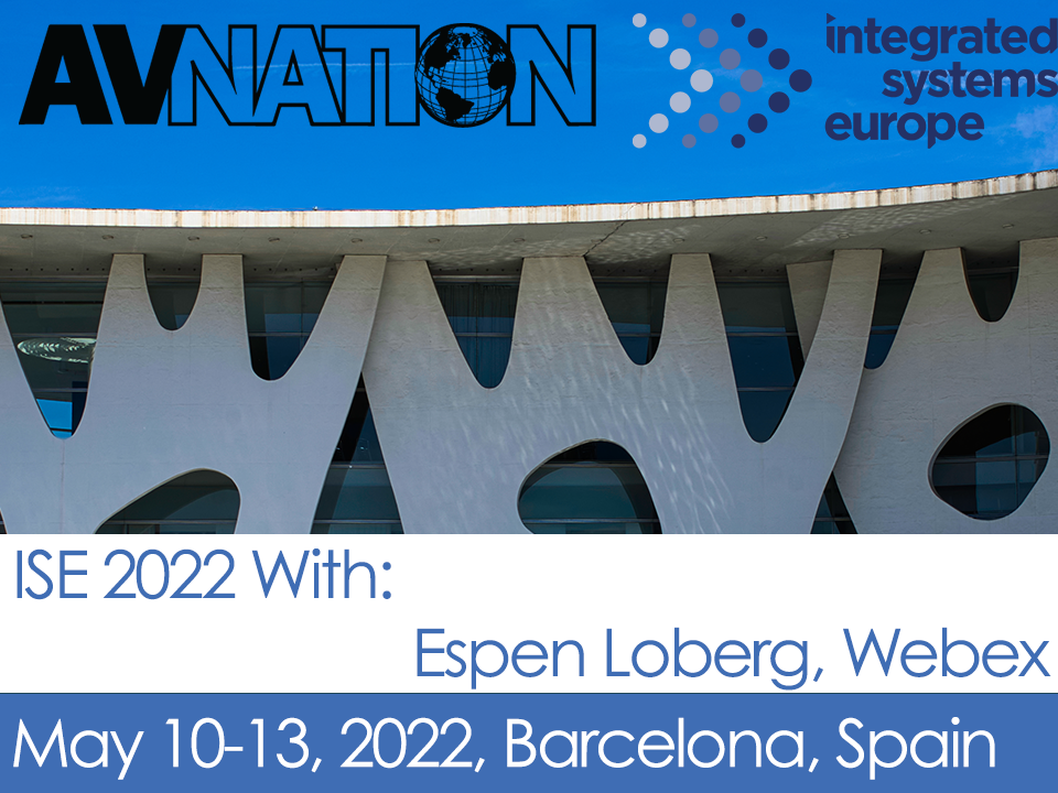 Webex Bring Solutions for “New Hybrid” at ISE 2022