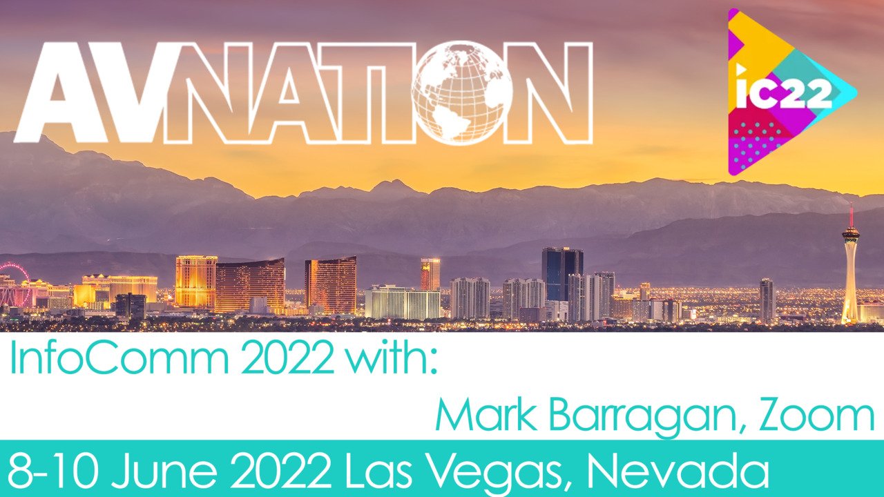 InfoComm 2022: Zoom Talks Hybrid Work Environment at InfoComm