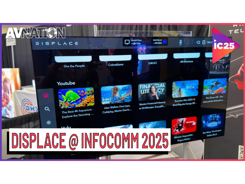 No Cords. No Holes. No Limits. Displace Shows Off the Future of TV at InfoComm 2025!