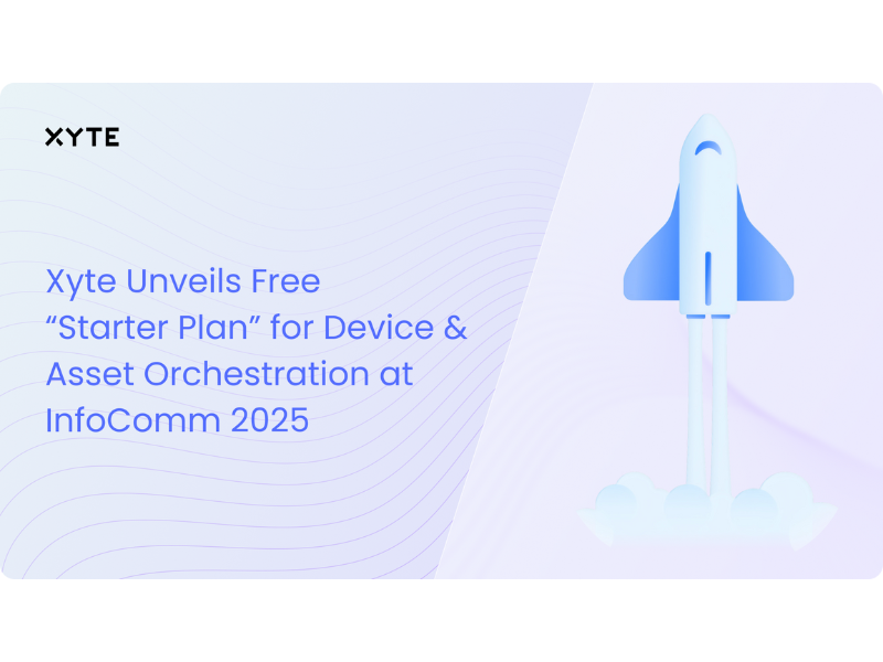 Xyte Unveils Free “Starter Plan” for Device and Assets Orchestration at InfoComm 2025