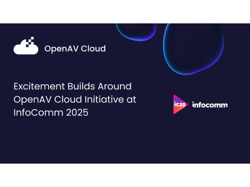 Excitement Builds Around OpenAV Cloud Initiative at InfoComm 2025
